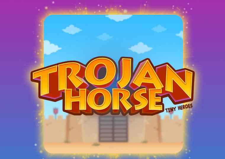Trojan Horse - Tiny Heroes