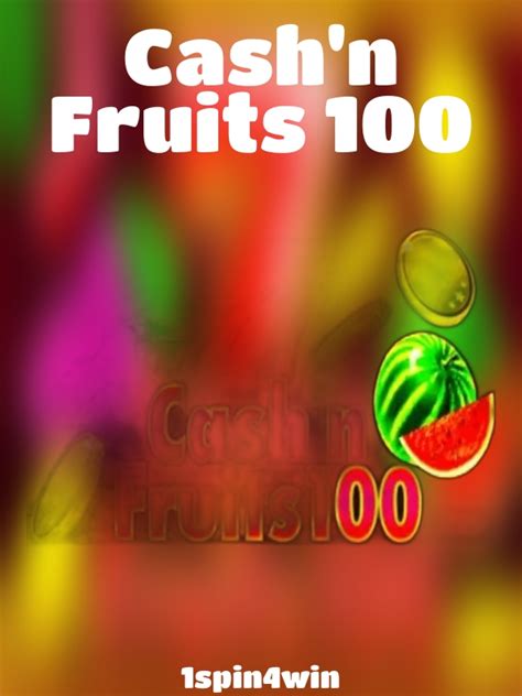 Cash & Fruits 100 - 1Spin4Win