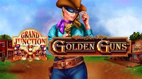 Grand Junction - Golden Guns - Playtech
