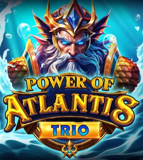 Power of Atlantis Trio - Booming Games