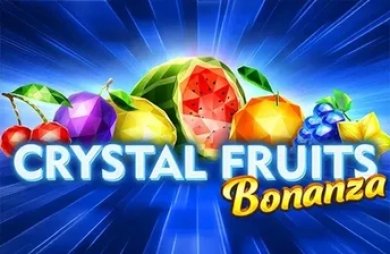 Crystal Fruits Bonanza